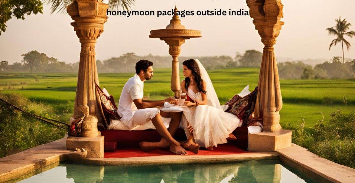honeymoon packages outside India