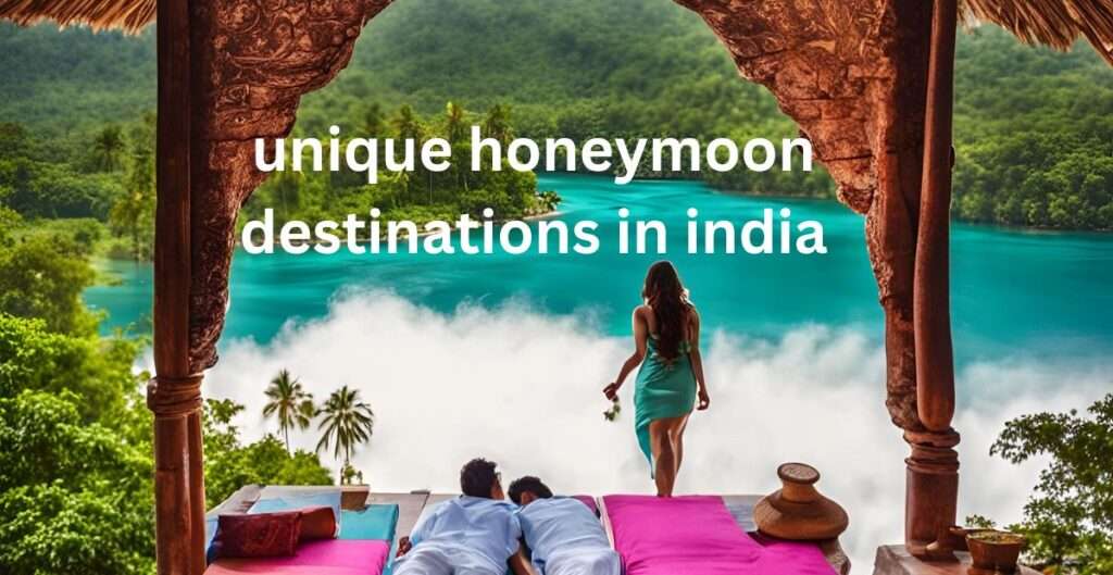 unique honeymoon destinations in India