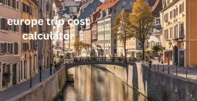 The Best Way To Europe Trip Cost Calculator - Skr Travel and Insurance