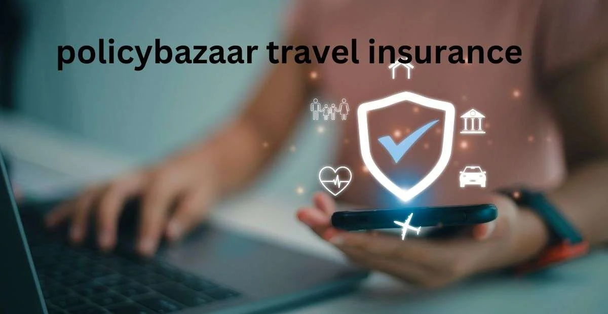 Policy Bazaar Travel Insurance