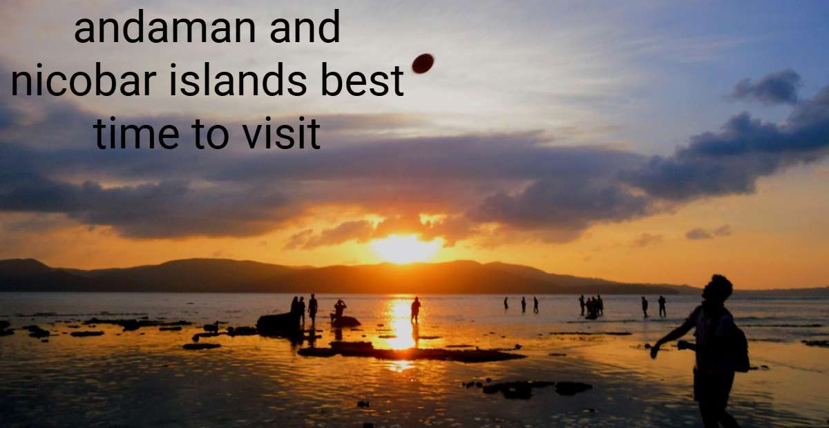 Andaman and Nicobar islands best time to visit