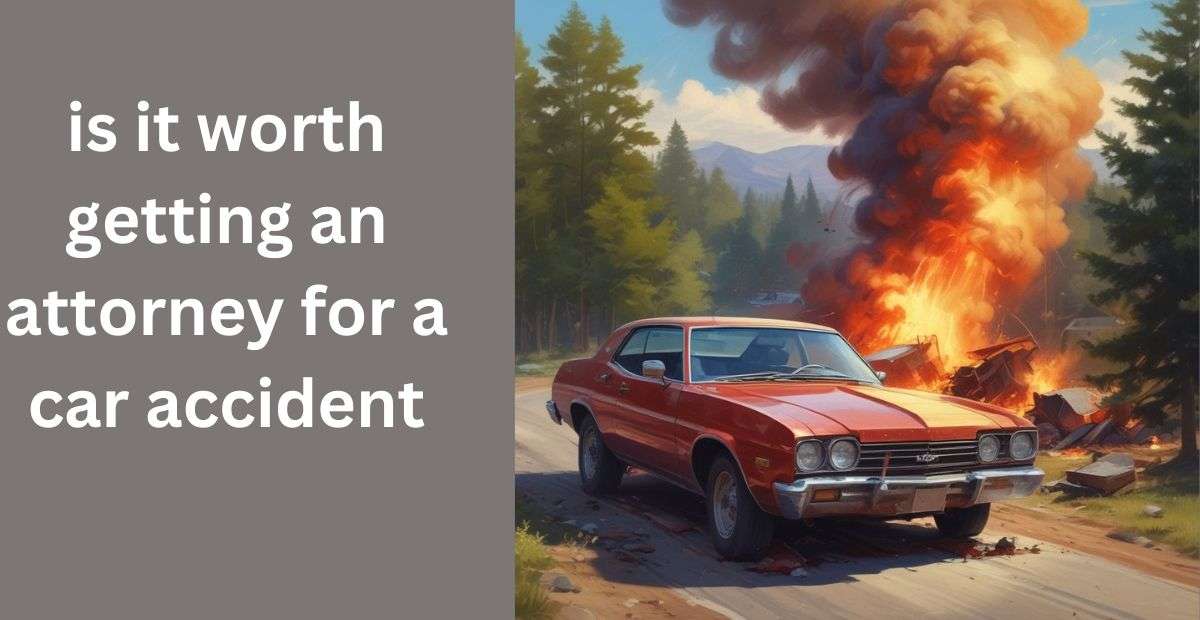 is it worth getting an attorney for a car accident