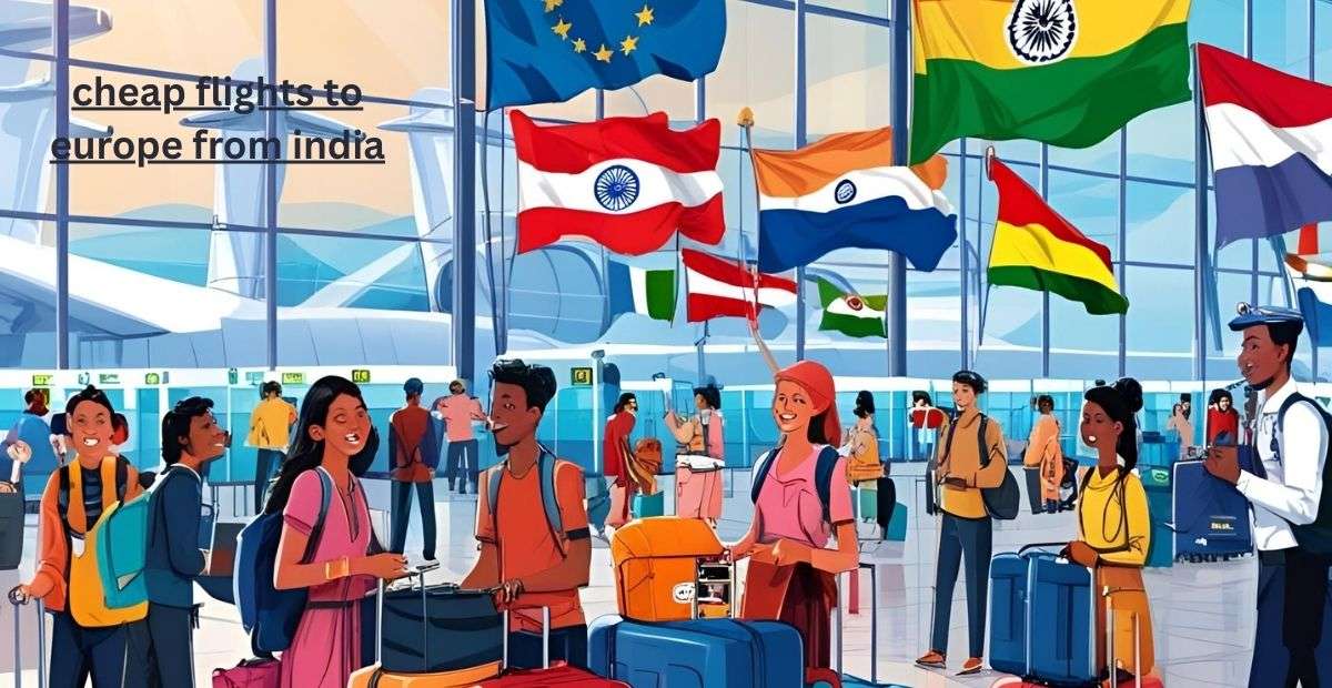 Cheap Flights to Europe from India