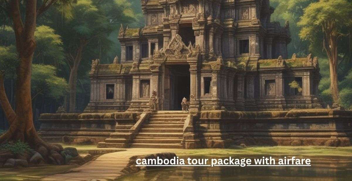 Cambodia Tour Package With Airfare