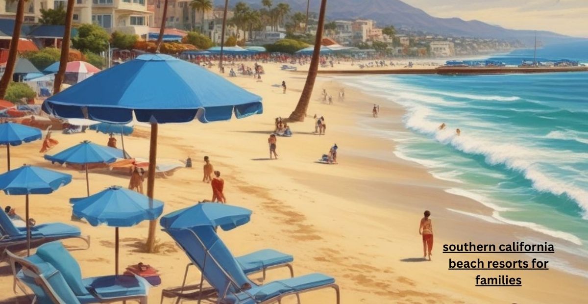 southern california beach resorts for families