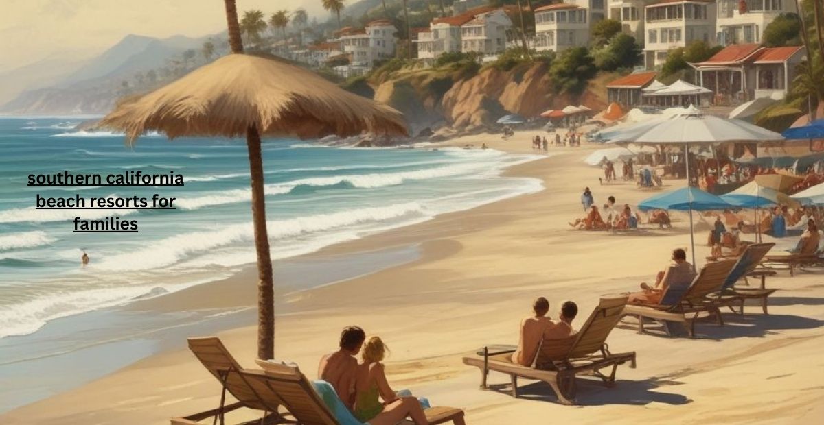 southern california beach resorts for families