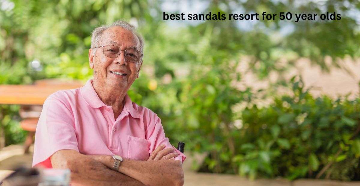 best sandals resort for 50 year olds